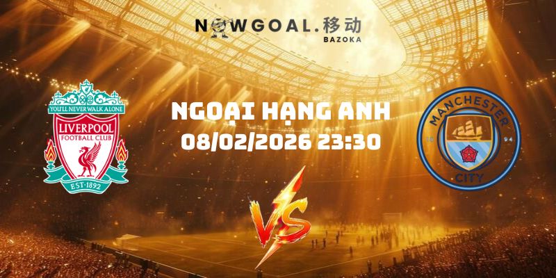 Nhận Định Kèo Liverpool Vs Man City Ngày 08/02/2026 23:30