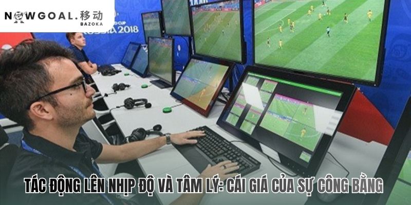 Ảnh hưởng của VAR đến chiến thuật & lối chơi là cuộc đánh đổi lớn